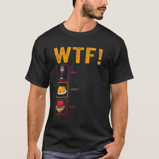 WTF Wine Turkey Family Funny Thanksgiving Day Mann T-shirt
