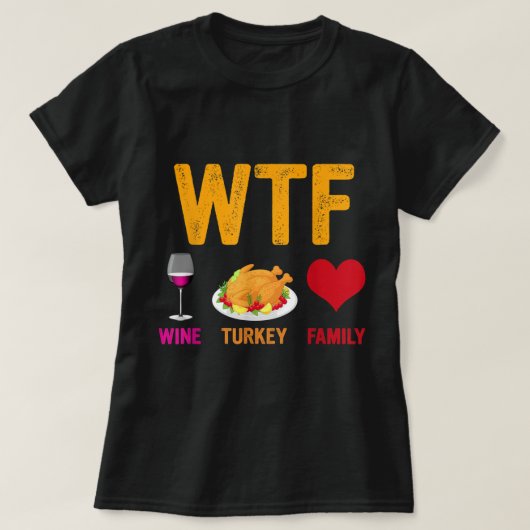WTF Wine Turkey Family Funny Thanksgiving Day T-shirt (Design voorkant)