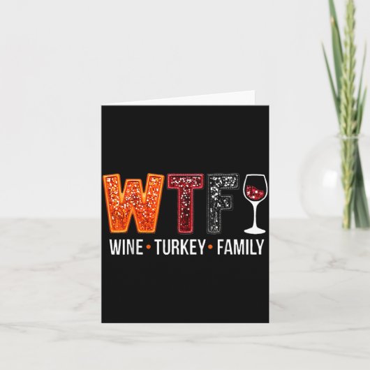 Wtf Wine Turkey Family Funny Thanksgiving  Kaart (Voorkant)