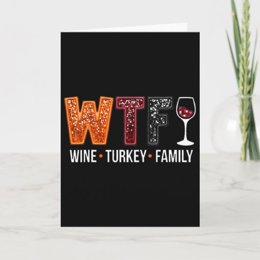 Wtf Wine Turkey Family Funny Thanksgiving  Kaart (Voorkant)