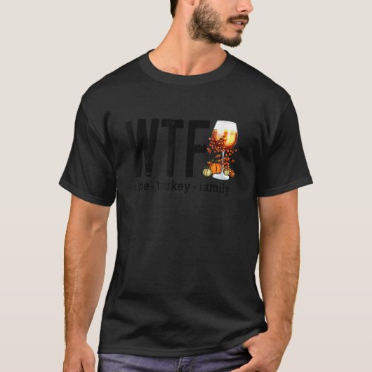WTF Wine Turkey Family Funny Thanksgiving Mannen W T-shirt (Voorkant)