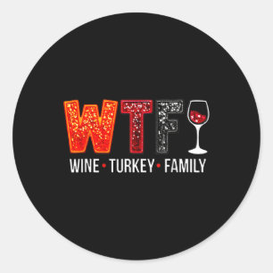 WTF Wine Turkey Family Funny Thanksgiving Ronde Sticker