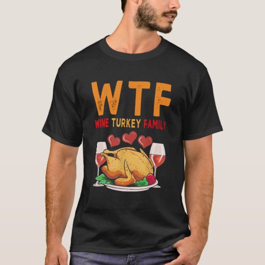 WTF Wine Turkey Family Shirt Funny Thanksgiving Da (Voorkant)
