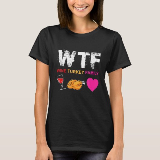 WTF Wine Turkey Family Shirt Funny Thanksgiving Da (Voorkant)
