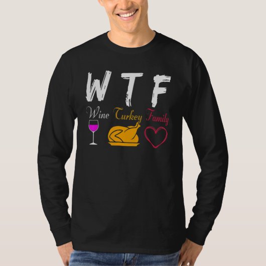 WTF Wine Turkey Family  Thanksgiving Day T-shirt (Voorkant)