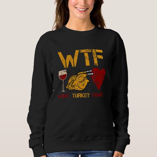 WTF Wine Turkey Family  Thanksgiving Dinner Turkey Trui (Voorkant)