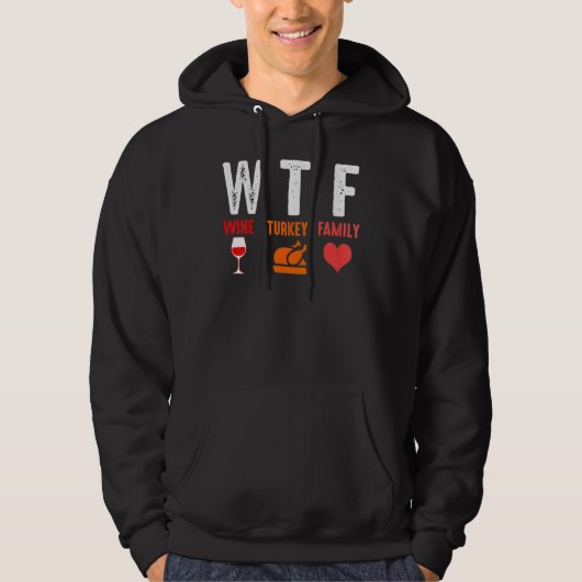 WTF Wine Turkey Family   Thanksgiving Hoodie (Voorkant)