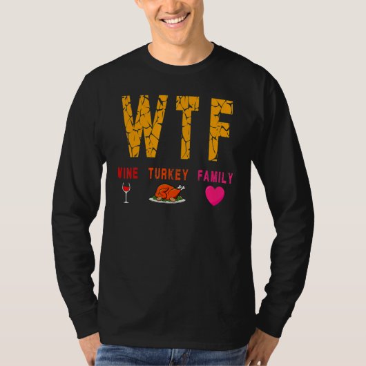 Wtf Wine Turkey Family Wine Thanksgiving Day T-shirt (Voorkant)