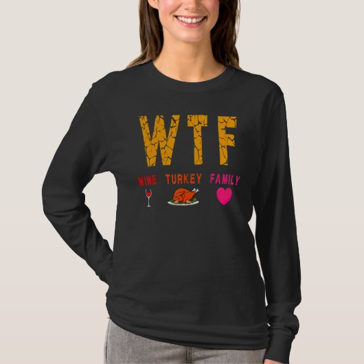 Wtf Wine Turkey Family  Wine  Thanksgiving Day T-shirt (Voorkant)