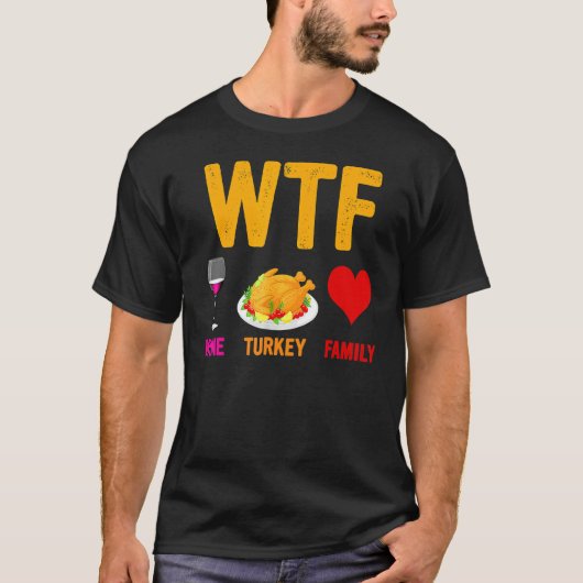 WTF-Wine Turkey Family  Wine  Thanksgiving Day T-shirt (Voorkant)