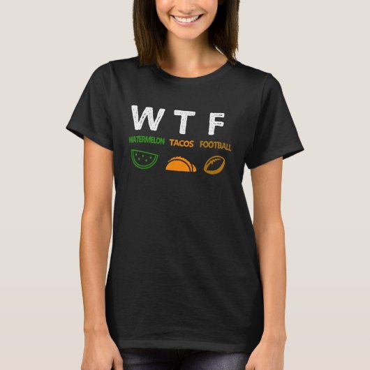 WTF Wine Turkey Family WTF Watermelon Tacos Footb T-shirt (Voorkant)
