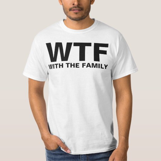 WTF: With The Family (black text) T-shirt (Voorkant)