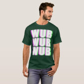 WUB WUB Techno Dubstep Rave DJ Party T-shirt (Voorkant volledig)