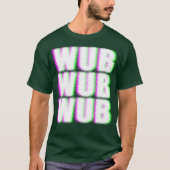 WUB WUB Techno Dubstep Rave DJ Party T-shirt (Voorkant)