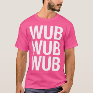 Wub Wub Wub Edm Basshead Dubstep Trap Muziek Rave T-shirt