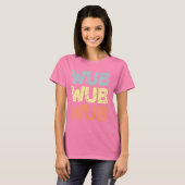 WUB WUB WUB T-SHIRT (Voorkant volledig)