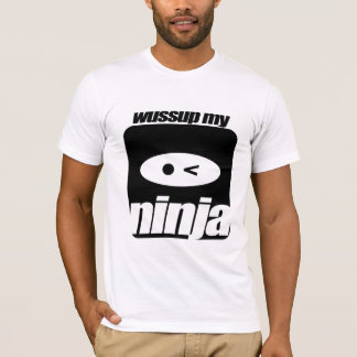 Wussup My Ninja T-shirt
