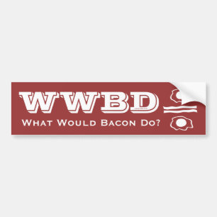 WWBD, wat zou Bacon doen? Bumpersticker