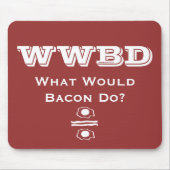 WWBD, wat zou Bacon doen? Muismat (Voorkant)