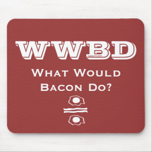 WWBD, wat zou Bacon doen? Muismat