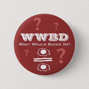 WWBD, wat zou Bacon doen? Ronde Button 5,7 Cm
