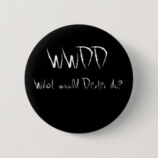 WWDD, wat zou Dexter doen? Ronde Button 5,7 Cm