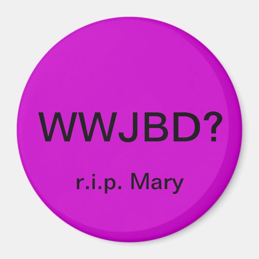 WWJBD? Automagneet met r.i.p. Mary Magneet (Voorkant)