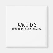 Wwjd Probably Flip Tables Christian Humor Magneet (Voorkant)