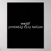 Wwjd Probably Flip Tables Christian Humor Quote Poster (Voorkant)