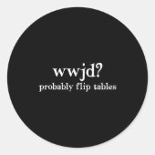 Wwjd Probably Flip Tables Funny Christian Humor Ronde Sticker (Voorkant)