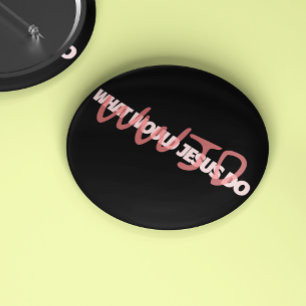 WWJD – Wat zou Jezus *echt* doen? Knop Ronde Button 3,2 Cm