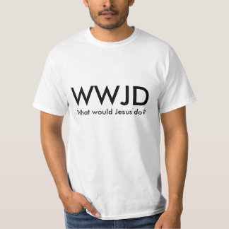 WWJD - What would Jesus do? T-shirt
