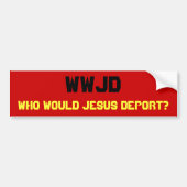 WWJD, wie zou Jezus uitzetten? Bumpersticker (Voorkant)