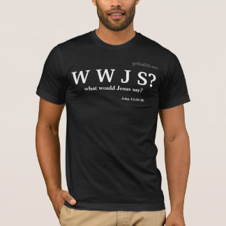 WWJS wat zou Jezus zeggen? gotGod316.com T-shirt