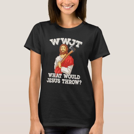 WWJT What would Jesus throw haches axe throwing_2 T-shirt (Voorkant)