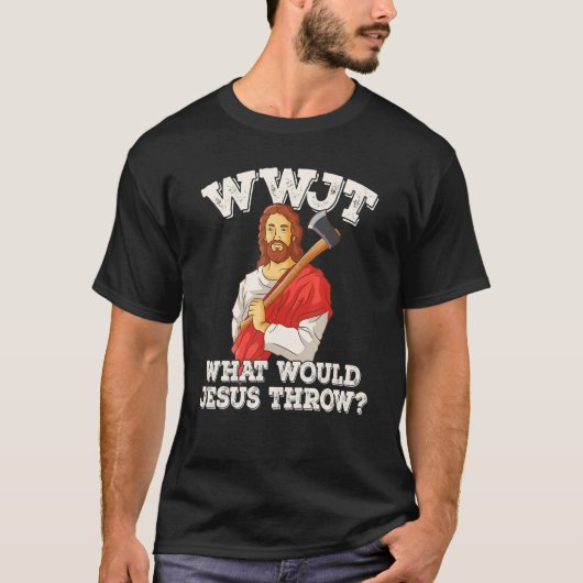 WWJT What would Jesus throw haches axe throwing_2 T-shirt (Voorkant)