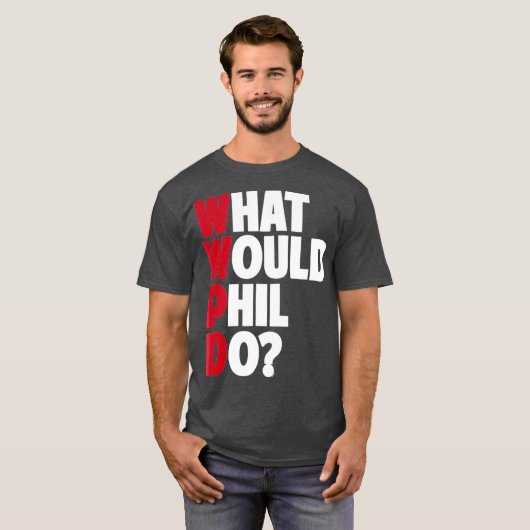 WWPD Wat zou Phil doen grappig sarcastisch T-shirt (Voorkant volledig)