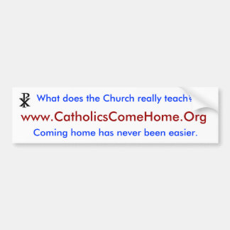 www.CatholicsComeHome.Org Bumpersticker