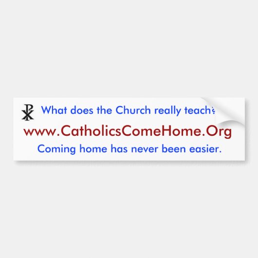 www.CatholicsComeHome.Org Bumpersticker (Voorkant)