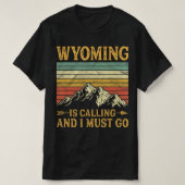 Wyoming Is Calling And I Must Go 7 T-shirt (Design voorkant)