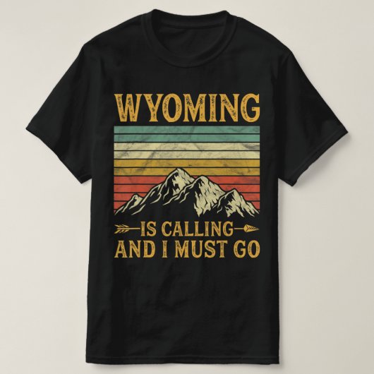 Wyoming Is Calling And I Must Go 7 T-shirt (Design voorkant)