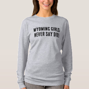 Wyoming meisjes zeggen nooit sterven Western Cow T-shirt