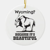 Wyoming? Omdat het prachtig is Keramisch Ornament (Voorkant)