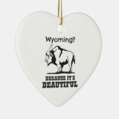 Wyoming? Omdat het prachtig is Keramisch Ornament (Rechts)