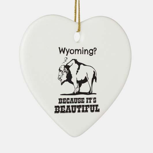 Wyoming? Omdat het prachtig is Keramisch Ornament (Rechts)