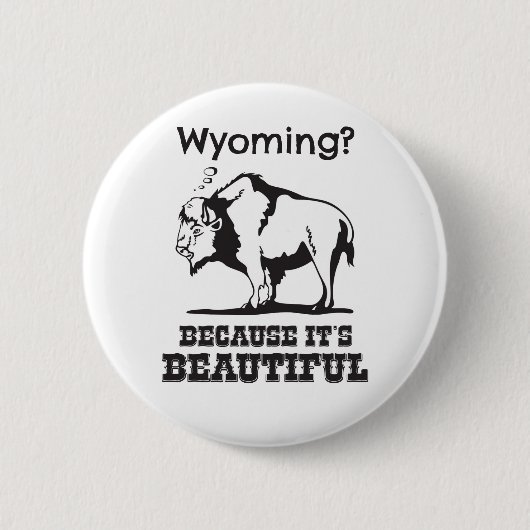 Wyoming? Omdat het prachtig is Ronde Button 5,7 Cm (Voorkant)