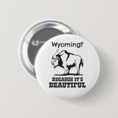 Wyoming? Omdat het prachtig is Ronde Button 5,7 Cm (Voorkant /achterkant)