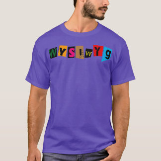 WYSIWYG T-SHIRT