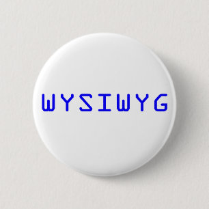 WYSIWYG Wat je ziet is wat je krijgt Ronde Button 5,7 Cm