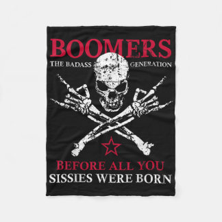 X Generation Boomers Before All You Sissie Were Bo Fleece Deken